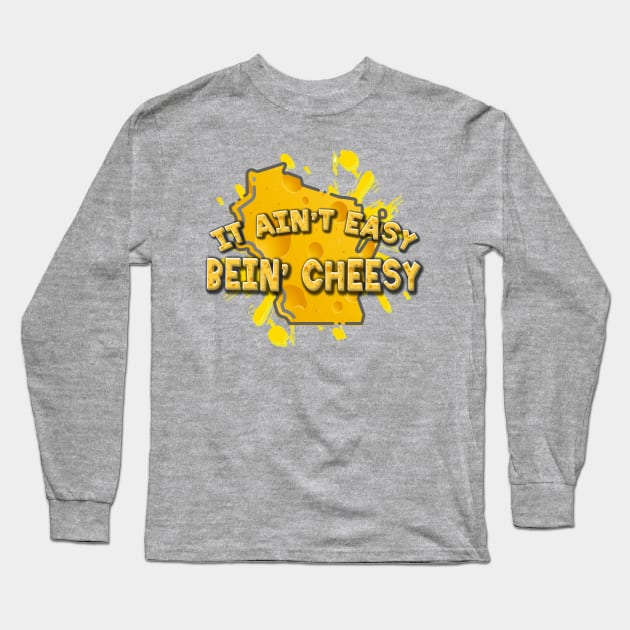 It Ain't Easy Bein' Cheesy Long Sleeve T-Shirt by ILLannoyed 